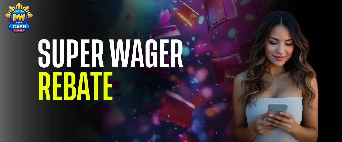 Super wager Rebate on MW Cash Jackpot